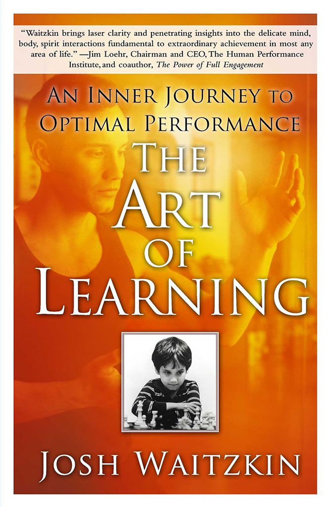 The Art Of Learning : An Inner Journey To Optimal Performance