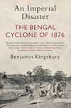 An Imperial Disaster : The Bengal Cyclone of 1876
