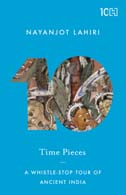 Time Pieces : A Whistle-Stop Tour Of Ancient India