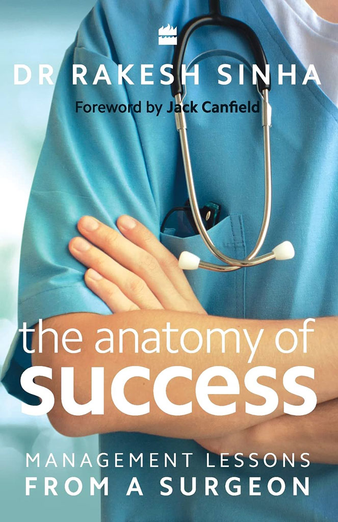 The Anatomy of Success : Management Lessons From a Surgeon