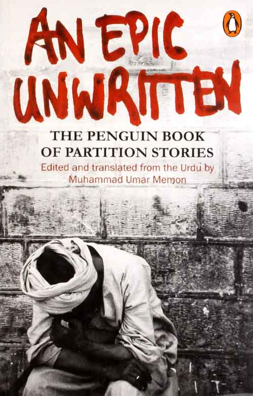 An Epic Unwritten : The Penguin Book of Partition Stories