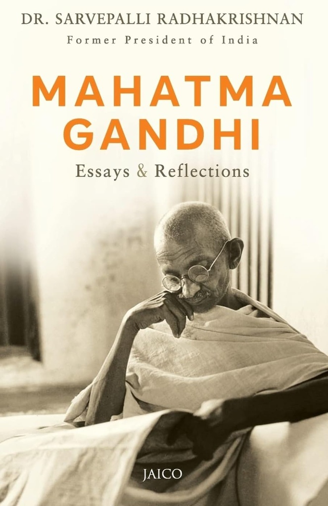 Mahatma Gandhi : Essays & Reflections