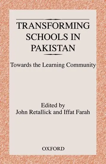 Transforming Schools In Pakistan : Towards The Learning Community