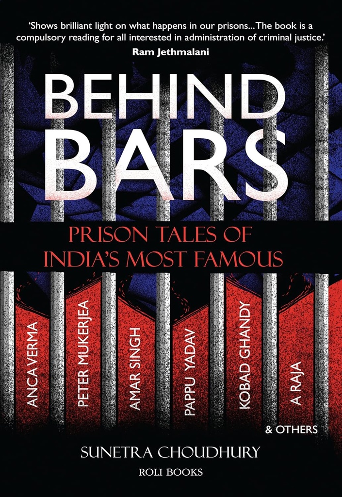Behind Bars : Prison Tales Of Indias Most Famous