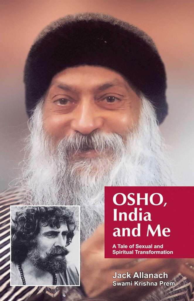 OSHO, India and Me : A Tale of Sexual and Spiritual Transformation