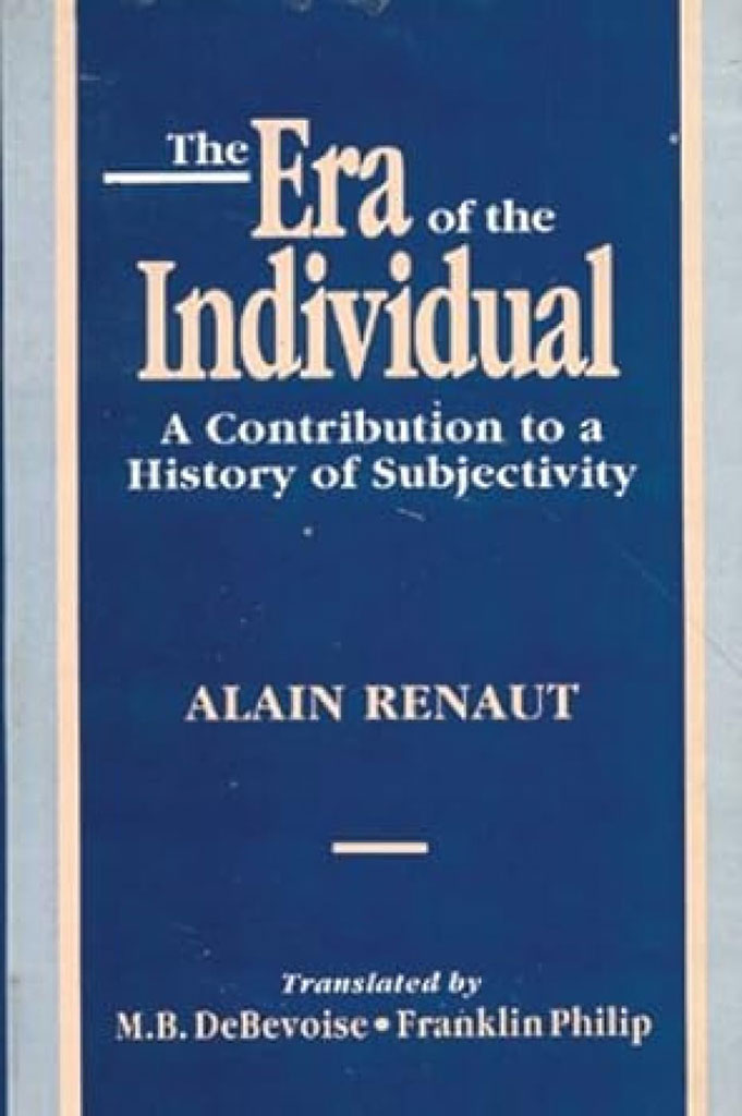 The Era of the Individual : A Contribution to a History of Subjectivity