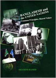 Bangladesh And The United Nations : Common Principles, Shared Values