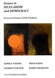 Issues in Secularism and Democracy : Essays in Honour of KN Panikka
