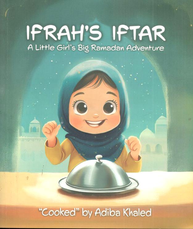 Ifrahs Iftar : A Little Girls Big Ramadan Adventure