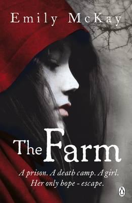 The Farm : A Prison, A Death Camp, A Girl, Her Only Hobe-Escape