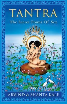 Tantra : The Secret Power Of Sex