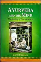Ayurveda And The Mind : The Healing of Consciousness