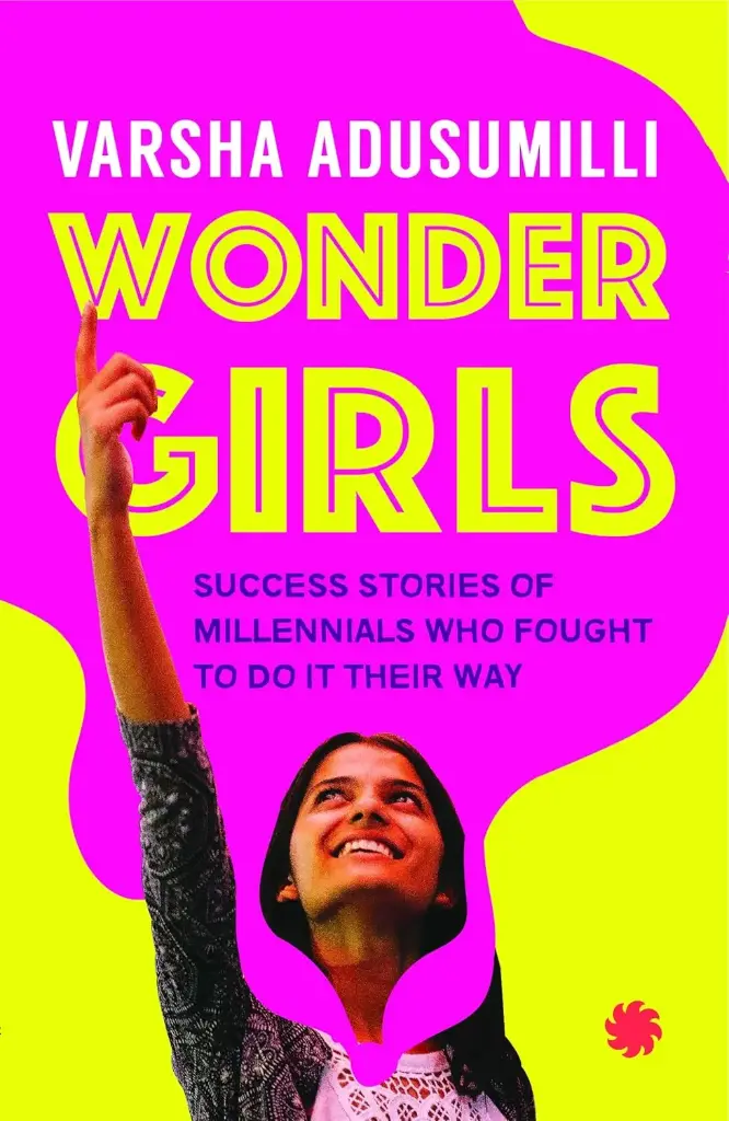 Wonder Girls : Success Stories of Millennials Who Fought To Do Their Way
