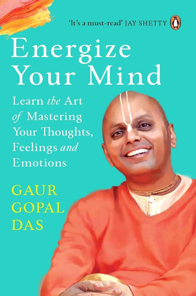 Energize Your Mind : Learn the Art of Mastering Your Thoughts, Feelings and Emotions