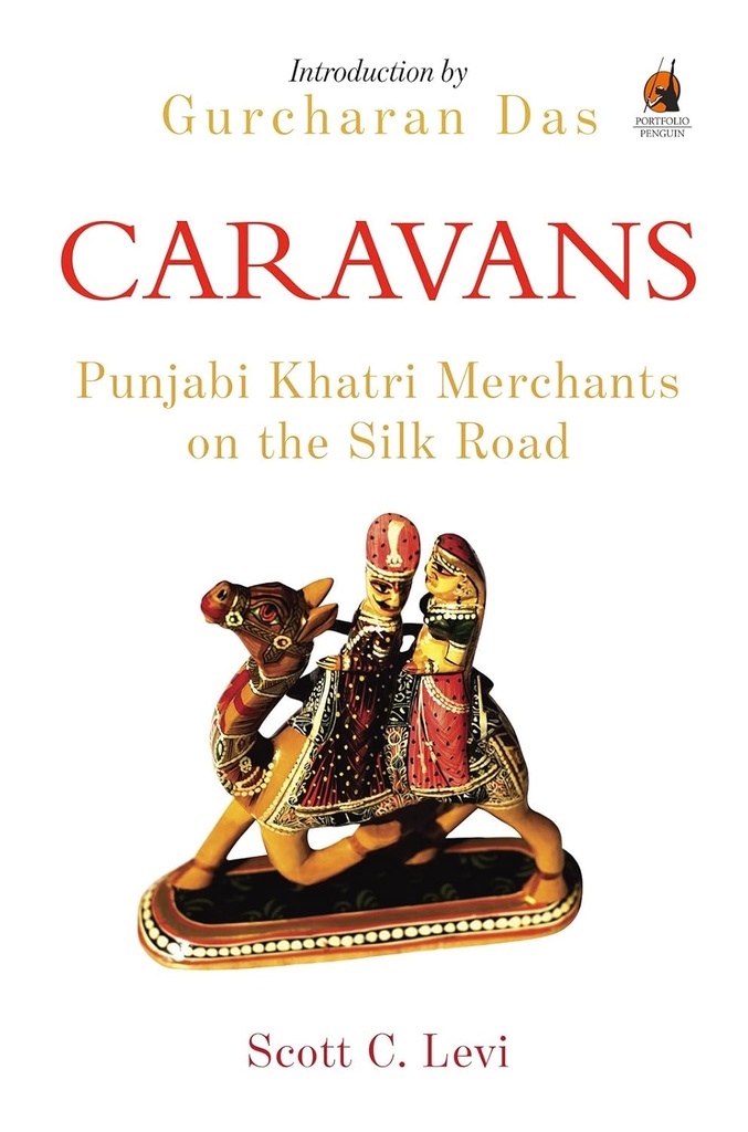 Caravans : Punjabi Khatri Merchants on the Silk Road