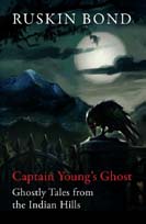 Captain Youngs Ghost : Ghostly Tales From The Indian Hills