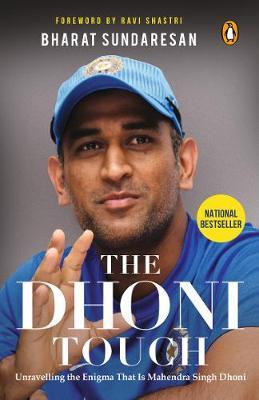 The Dhoni Touch : Unravelling the Enigma That Is Mahendra Singh Dhoni