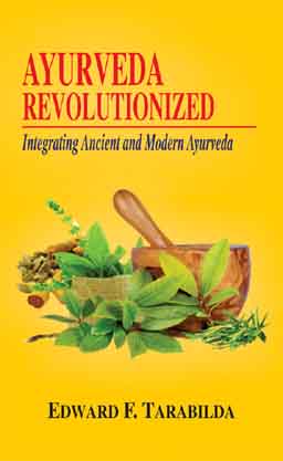 Ayurveda Revolutionized : Integrating Ancient and Modern Ayurveda