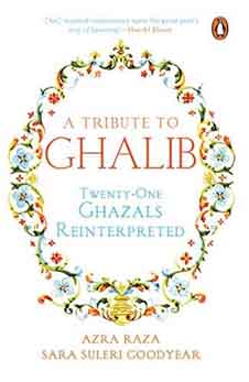 A Tribute to Ghalib : Twenty-One Ghazals Reinterpreted