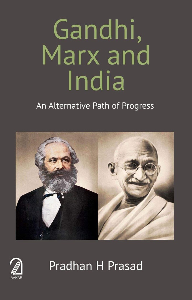 Gandhi, Marx And India : An Alternative Path of Progress