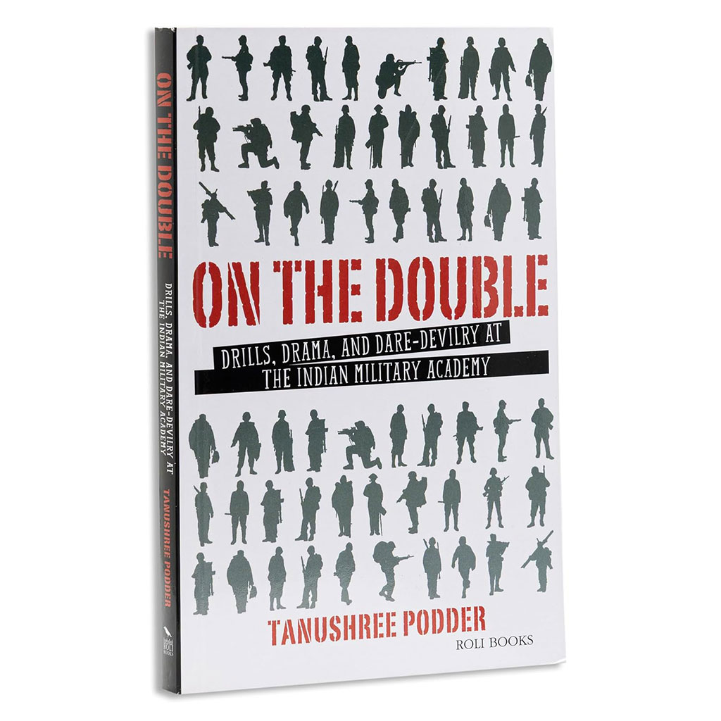 On The Double : Drills, Drama, And Dare-Devilry At The Indian Military Academy