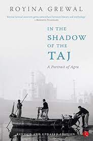 In The Shadow of The Taj : A Portrait of Agra