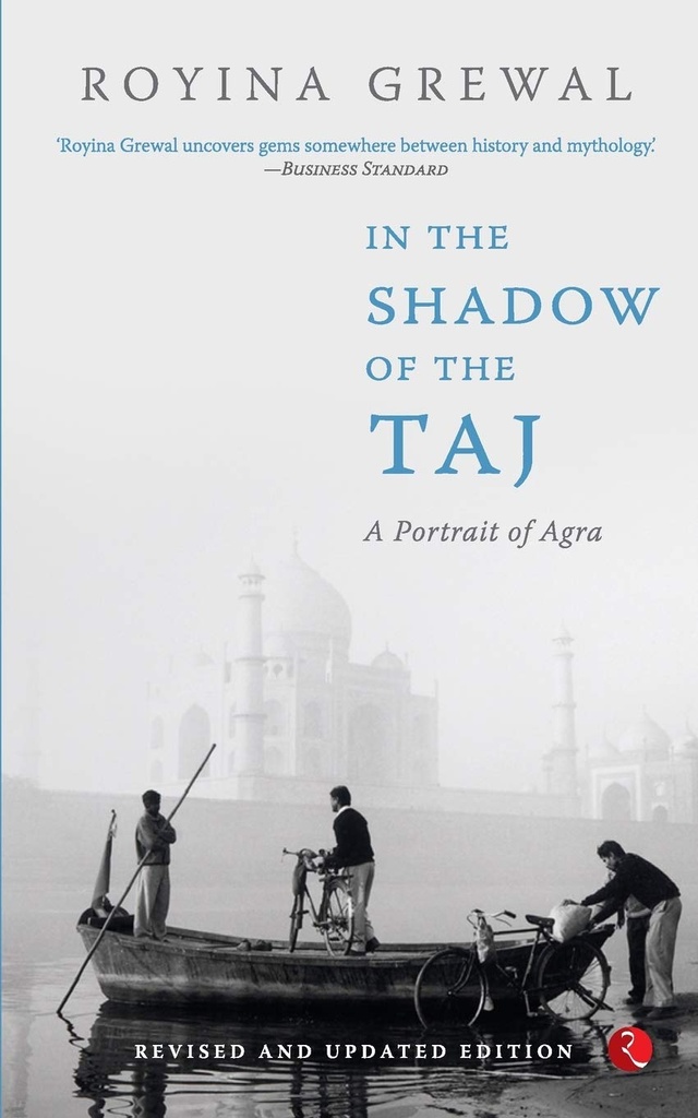 In The Shadow of The Taj : A Portrait of Agra