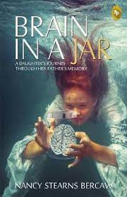 Brain In A Jar : A Daughters Journey Through Her Fathers Memory