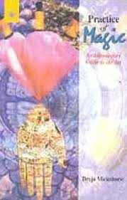 Practice of Magic : An Introductory Guide to the Art