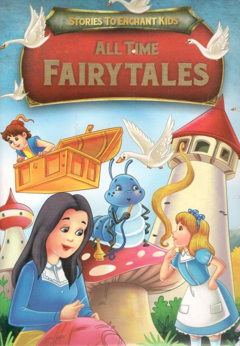 All Time Fairy Tales : Stories To Enchant Kids