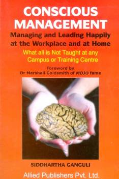 Conscious Management : Managing and Leading Happily at the Workplace and at Home