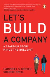 Lets Build A Company : A Start-Up Story Minus The Bullshit