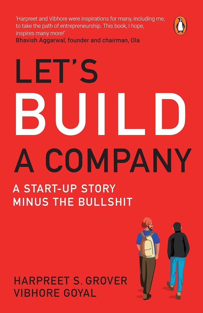Lets Build A Company : A Start-Up Story Minus The Bullshit