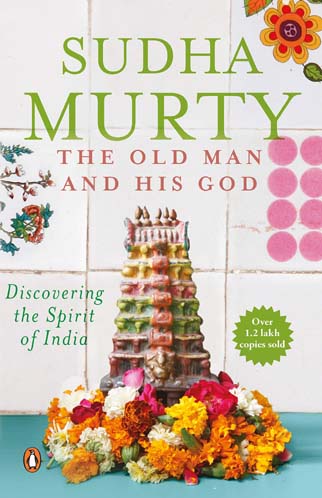 The Old Man And His God : Discovering the Spirit of India