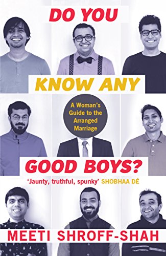 Do You Know Any Good Boys : A Womens Guide to the Arranged Marriage