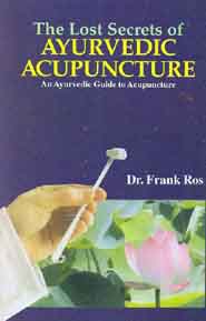 The Lost Secrets of Ayurvedic Acupuncture