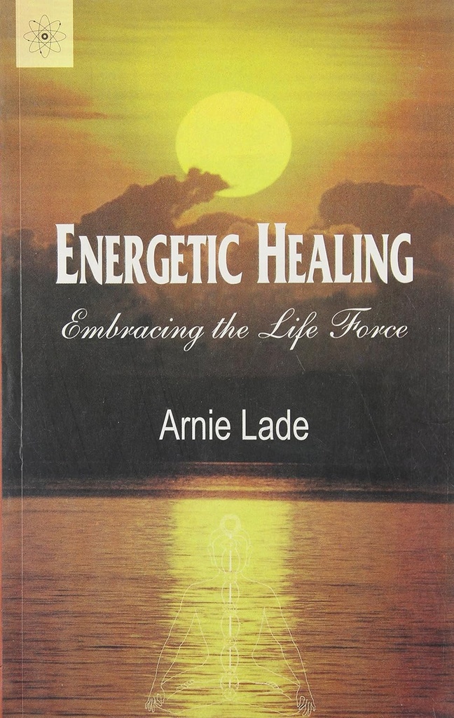 Energetic Healing : Embracing The Life Force