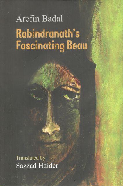 Rabindranaths Fascinating Beau (Translate Sazzad Haider)