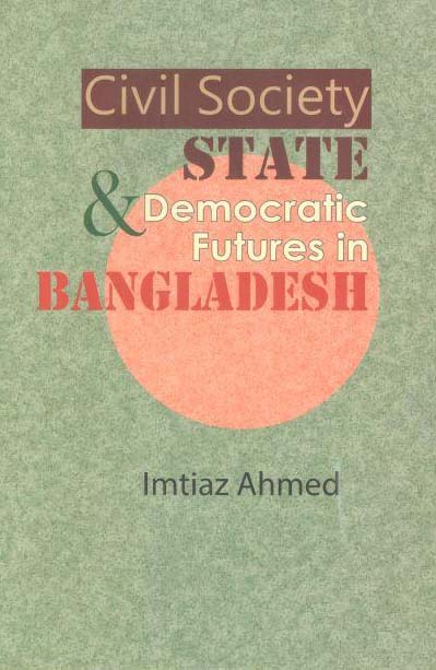 Civil Society State & Democratic Futures in Bangladesh