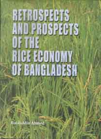 Retrospects And Prospects Of The Rice Economy Of Bangladesh
