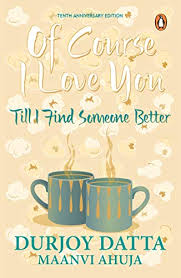 Of Course I Love You : Till I Find Someone Better