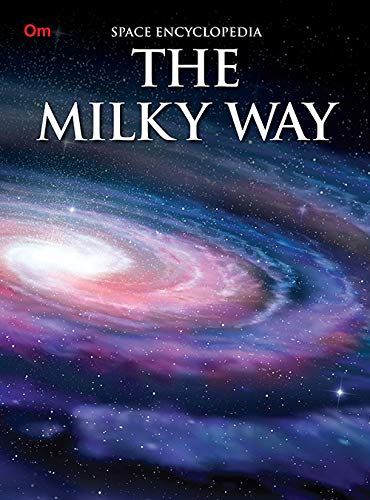 The Milky Way : Space Encyclopedia