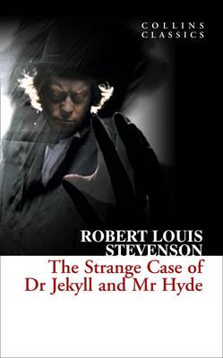 The Strange Case Of Dr. Jekyll and Mr. Hyde (Collins Classics)