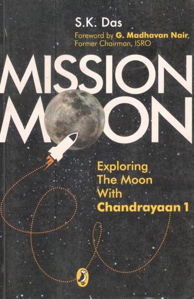 Mission Moon : Exploring The Moon With Chandrayaan 1
