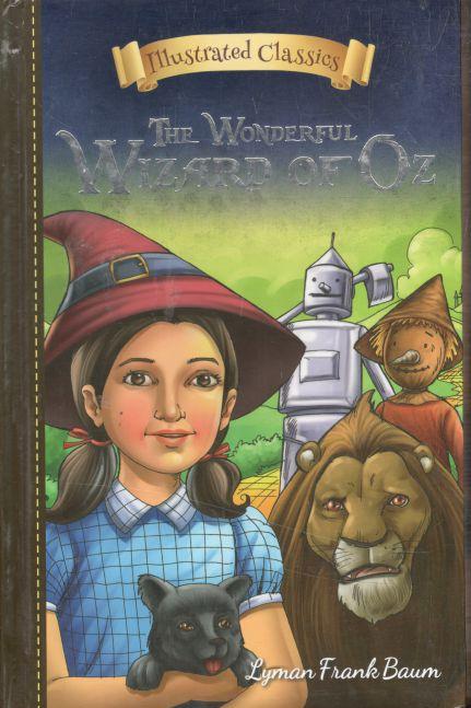The Wonderful Wizard Of OZ : Illustrated Classics