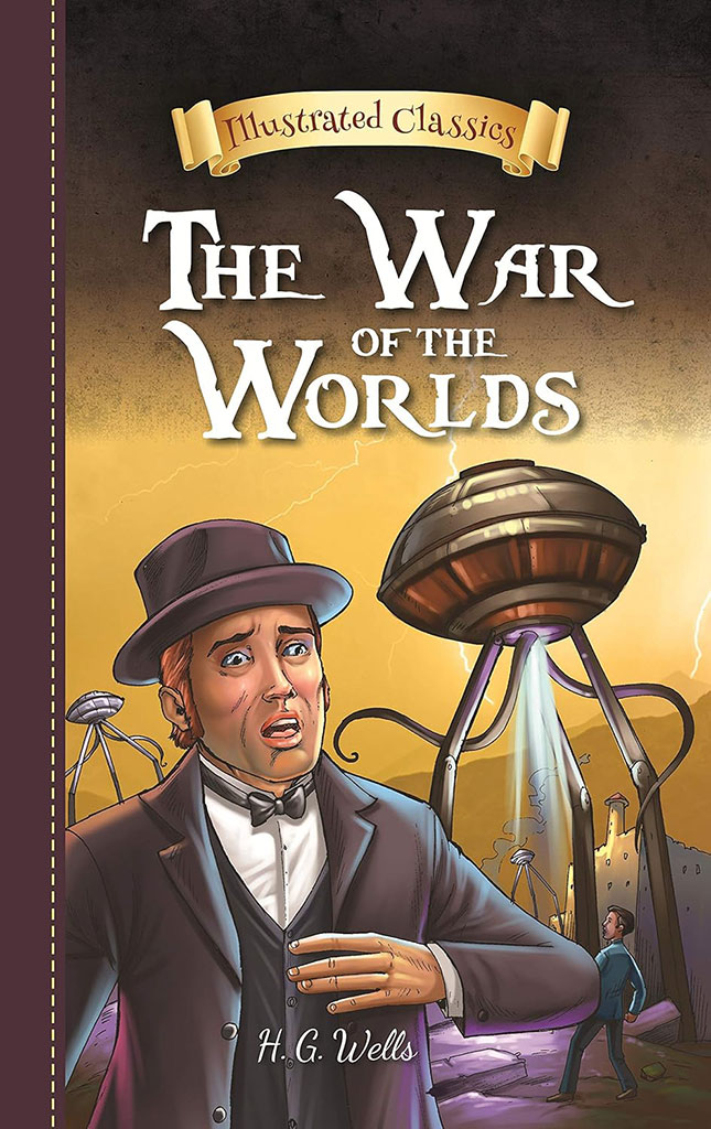 The War of The Worlds : Illustrated Classics