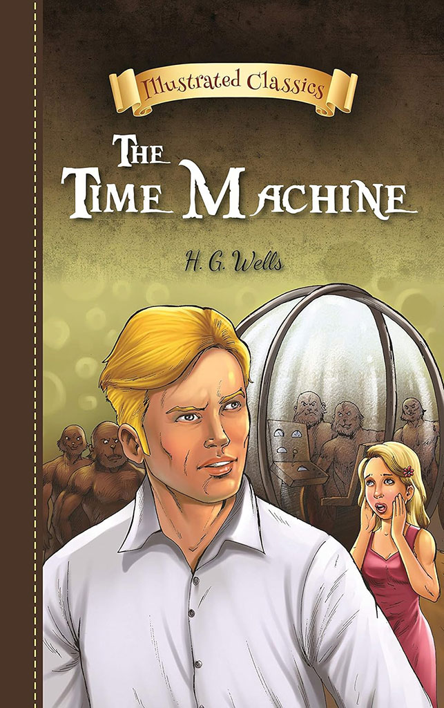 The Time Machine : Illustrated Classics