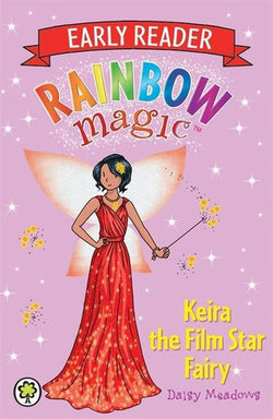 Keira The Film Star Fairy : Early Reader Rainbow Magic