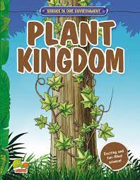 Plant Kingdom : Science In Our Environment