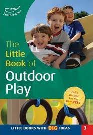 The Little Book of Outdoor Play : Little Books With Big Ideas 3